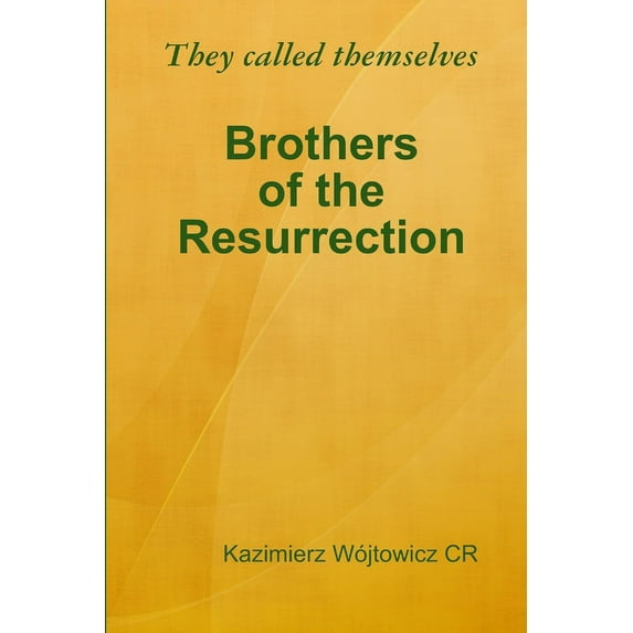 They called themselves Brothers of the Resurrection, (Paperback)