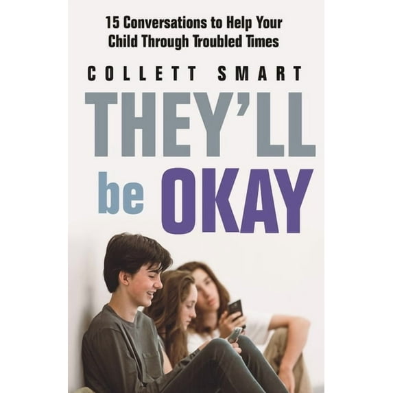 They'll Be Okay: 15 Conversations to Help Your Child Through Troubled Times (Paperback)