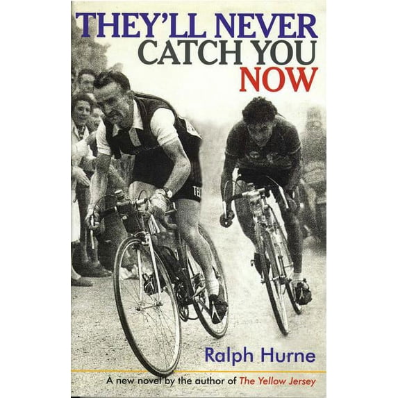 They'll Never Catch You Now : A New Novel by the Author of the Yellow Jersey (Paperback)