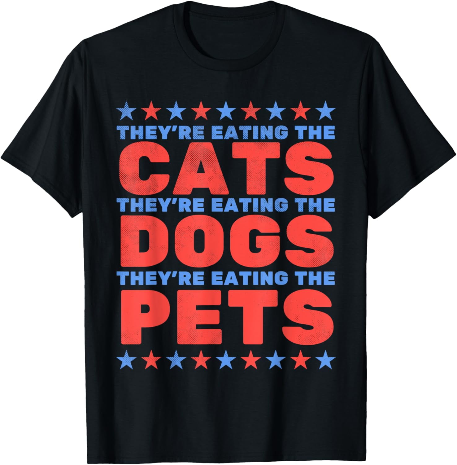 They're Eating The Dogs, Eating The Cats Election 2024 TShirt