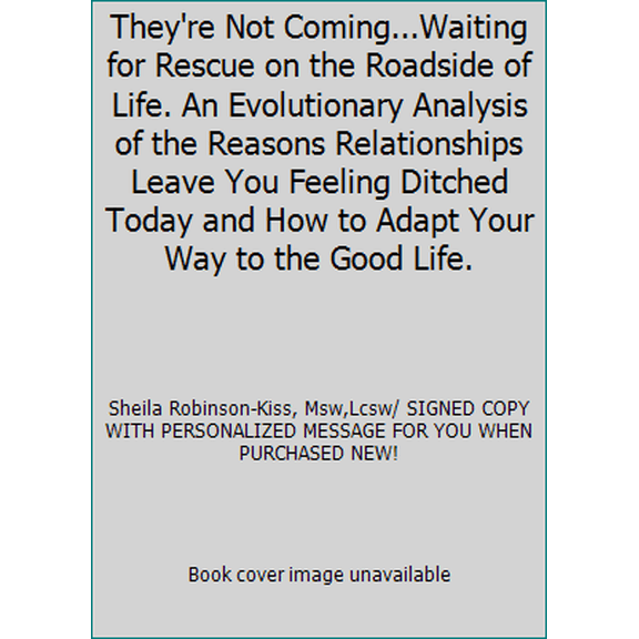 Pre-Owned They're Not Coming...SIGNED COPY WITH PERSONAL MESSAGE WHEN BOUGHT NEW! Waiting for Rescue on the Roadside of Life. An Evolutionary Analysis of the R... (Paperback) 1631730932 9781631730931