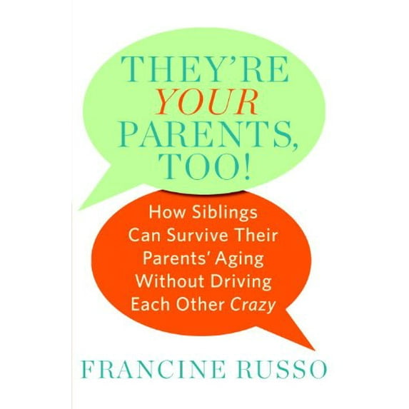 Pre-Owned They're Your Parents, Too!: How Siblings Can Survive Their Parents' Aging Without Driving Each Other Crazy