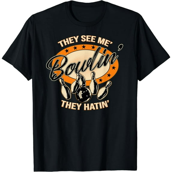 They see me Bowlin they Hatin Funny Bowling T-Shirt