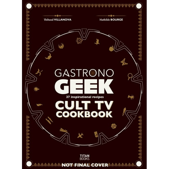 Thibaud Villanova: Gastronogeek Cult TV Cookbook (Hardcover)