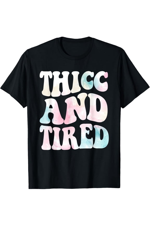 Thicc And Tired Funny Saying Groovy Women Watercolor ful T-Shirt