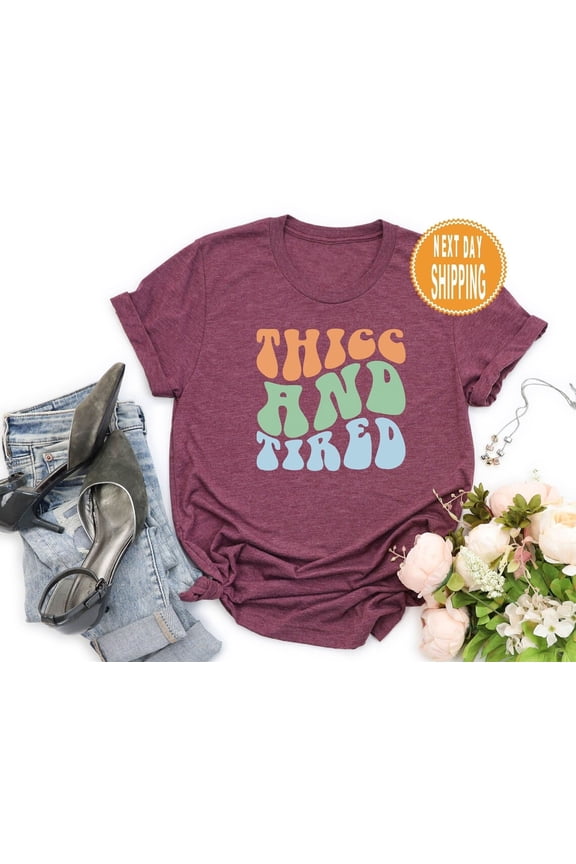 Thicc And Tired Shirt: Women'S Trendy Tee Tshirt All Size S-5XL
