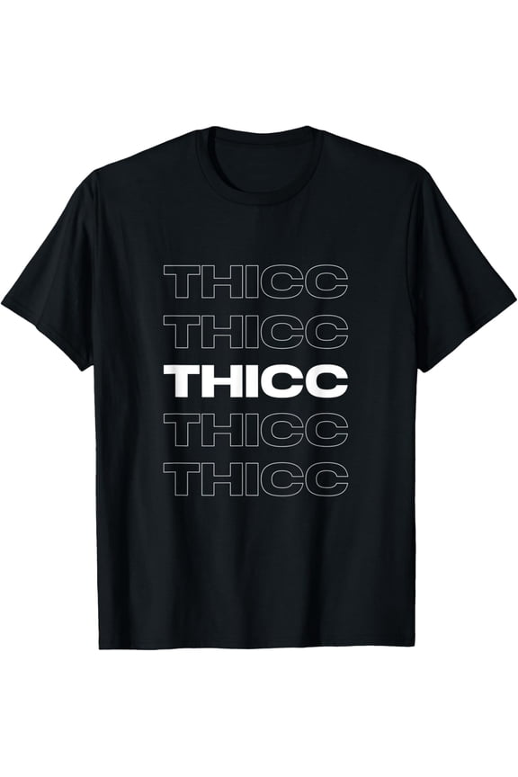 Thicc | Cool Thicc Meme Body Positive Gift | Thicc T-Shirt