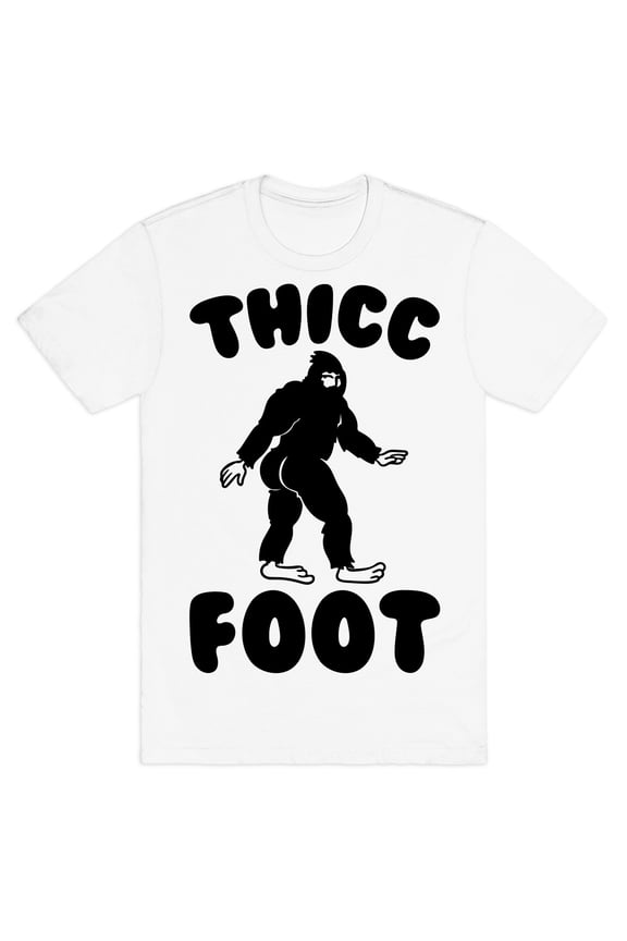 Thicc Foot Tee Shirt Sweatshirt Hoodie