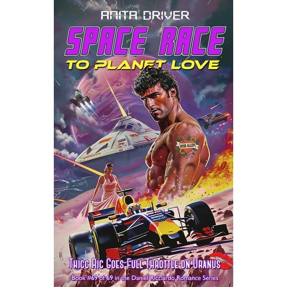 The Thicc Ric Daniel Ricciardo Romance Space Race to Planet Love: Thicc Ric Goes Full Throttle on Uranus: Book #69 of 69 in the Daniel Ricciardo Romance Series, Book 3, (Paperback)