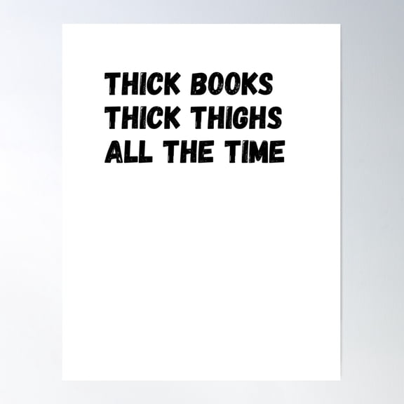 Thick Books, Thick Thighs, All The Time Poster Wall Art, Modern Wall Decor For Living Room Bedroom, 8x12 UNFRAMED