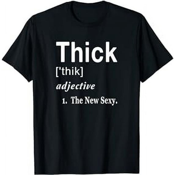 Thick Is the New Sexy Funny Word Definition T-Shirt