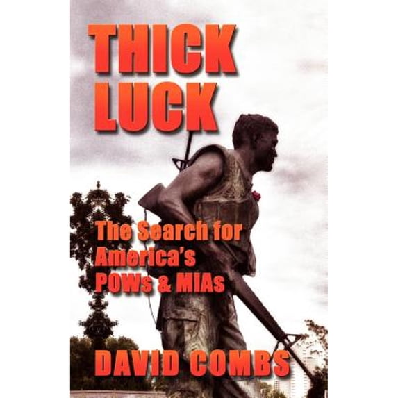 Pre-Owned Thick Luck: The Search for POWs & MIAs (Paperback) 1601450176 9781601450173