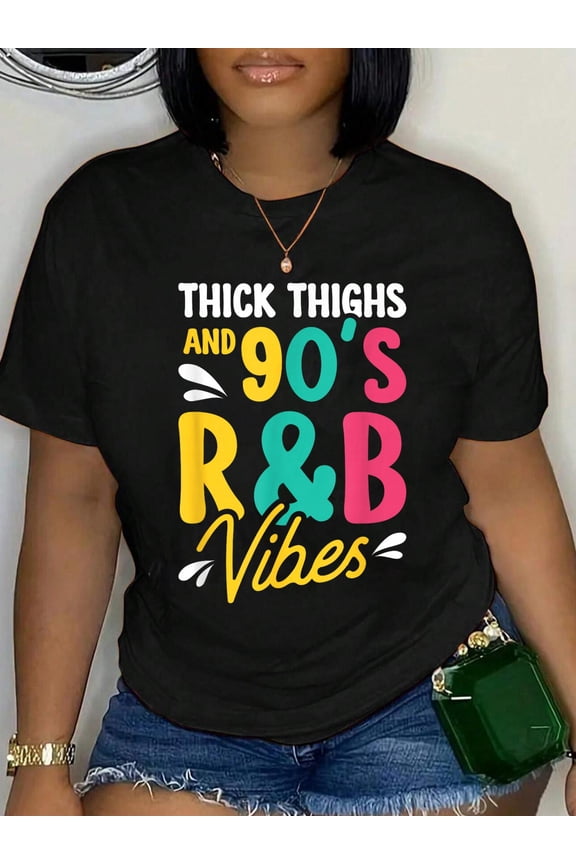Thick Thighs And 90's R&b Vibes T-Shirt Graphic Tee summer Tops For Women Round Neck Fashion Cotton shirts