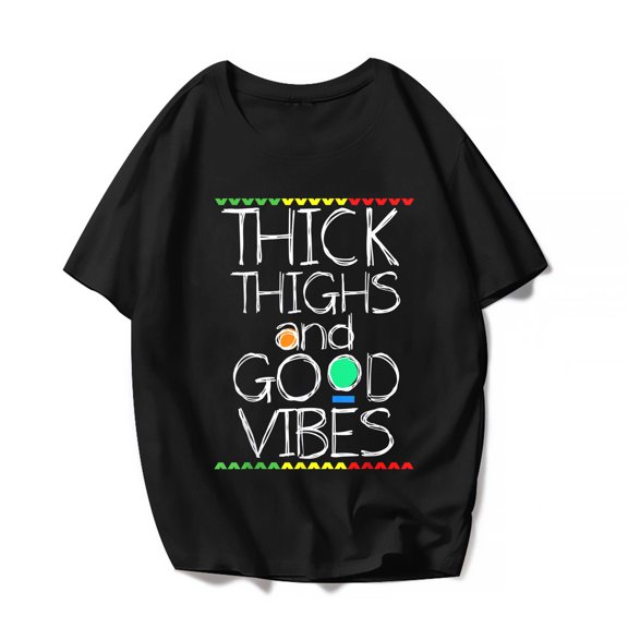 Thick Thighs And Good Vibes Women Men T-Shirt Casual Cute Graphics Shirts Tops Gift Tee Black XX-Large