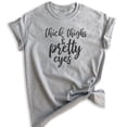 thumbnail image 1 of Thick Thighs And Pretty Eyes Shirt, Unisex Women's Shirt, Body Positive Shirt, Body Positivity Shirt, Heather Gray, Small, 1 of 6