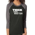 thumbnail image 1 of Thick Thighs Matter Unisex 3/4 Sleeve Baseball Raglan Tee, 1 of 1