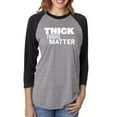 thumbnail image 1 of Thick Thighs Matter Unisex 3/4 Sleeve Baseball Raglan Tee, 1 of 1