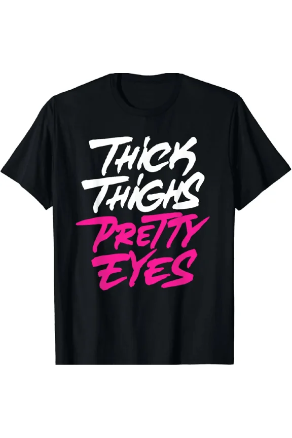 Thick Thighs Pretty Eyes Bold Graphic Short Sleeve T-Shirt, Body Positive Apparel For Confident Women