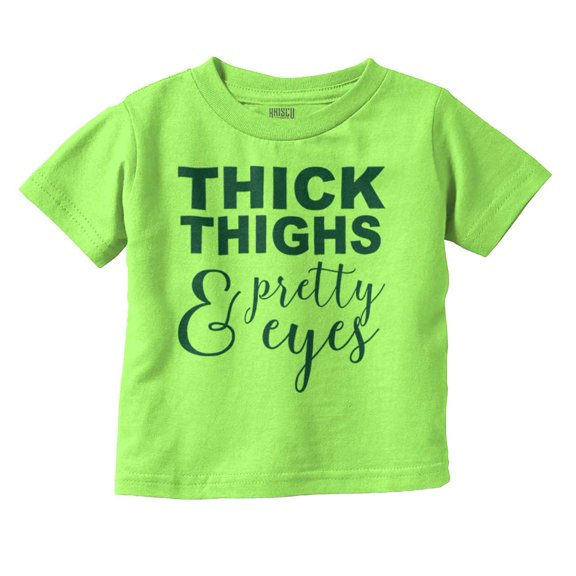 Thick Thighs Pretty Eyes Funny Cute Youth T Shirt Tee Girls Infant Toddler Brisco Brands 12M