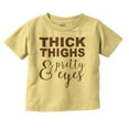 thumbnail image 1 of Thick Thighs Pretty Eyes Funny Cute Youth T Shirt Tee Girls Infant Toddler Brisco Brands 3T, 1 of 5