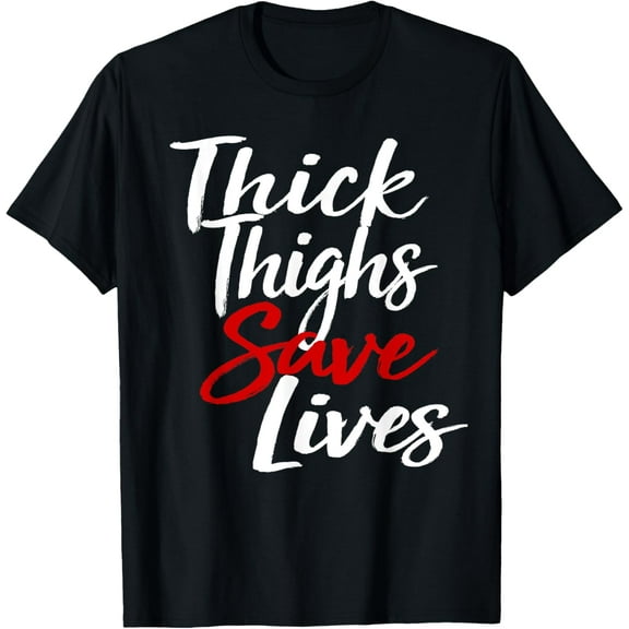 Thick Thighs Save Lives Gym T-Shirt