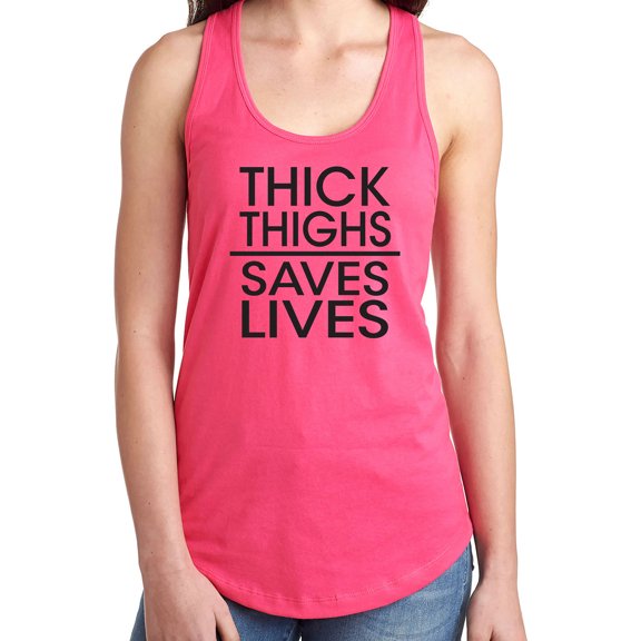 Thick Thighs Saves Lives Racerback Tank