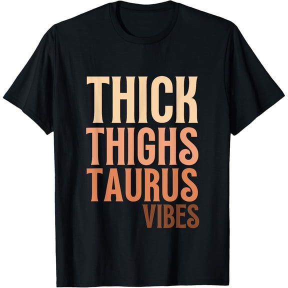 Thick Thighs Taurus Vibes Melanin Black Women Horoscope T-Shirt100% cotton