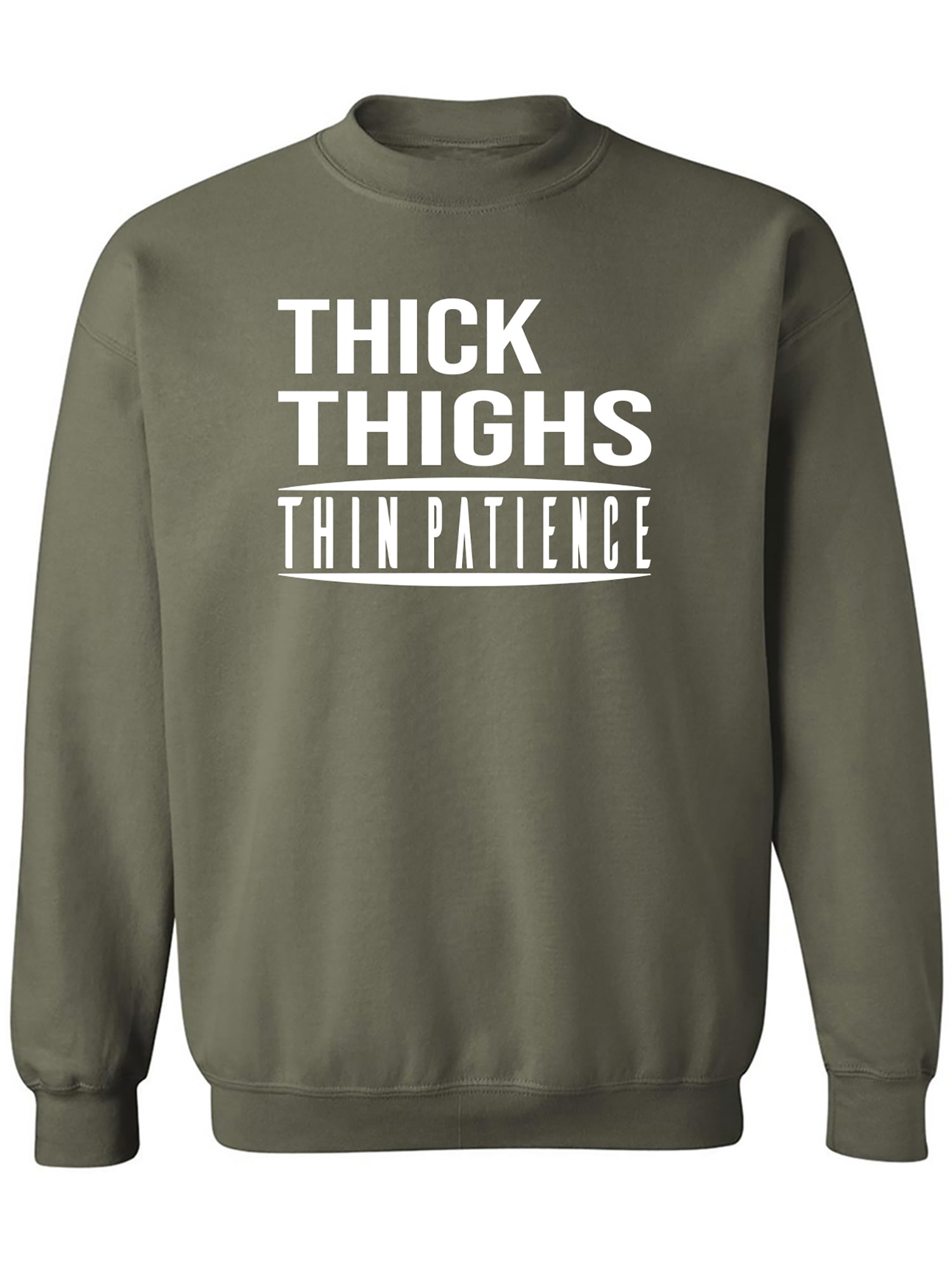 Thick thighs top thin patience sweatshirt