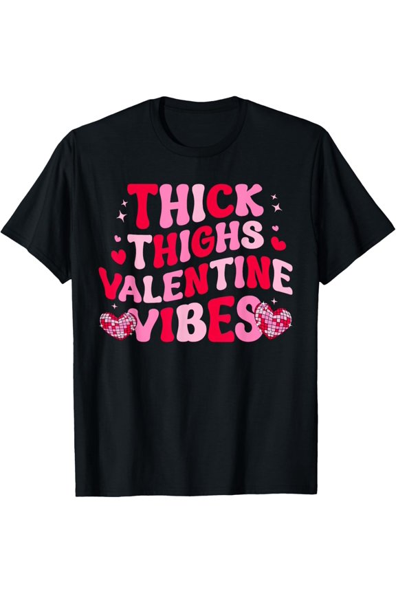 Thick Thighs Valentine Vibes Groovy Retro Valentines Day T-Shirt