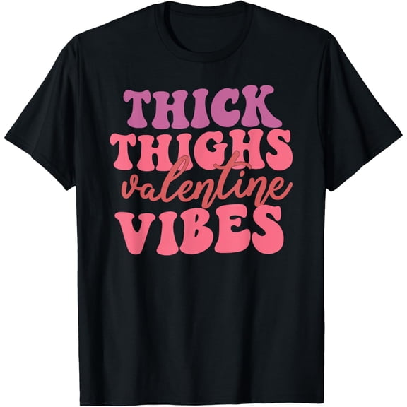 Thick Thighs Valentine Vibes T-Shirt