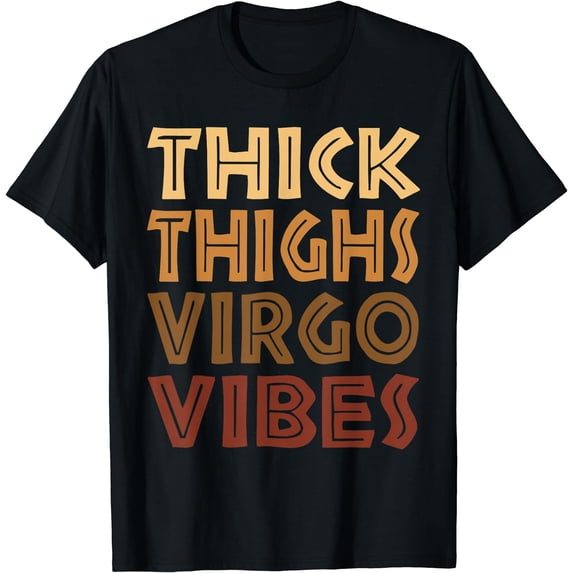 Thick Thighs Virgo Vibes Melanin Black Women Horoscope T-Shirt Black Small