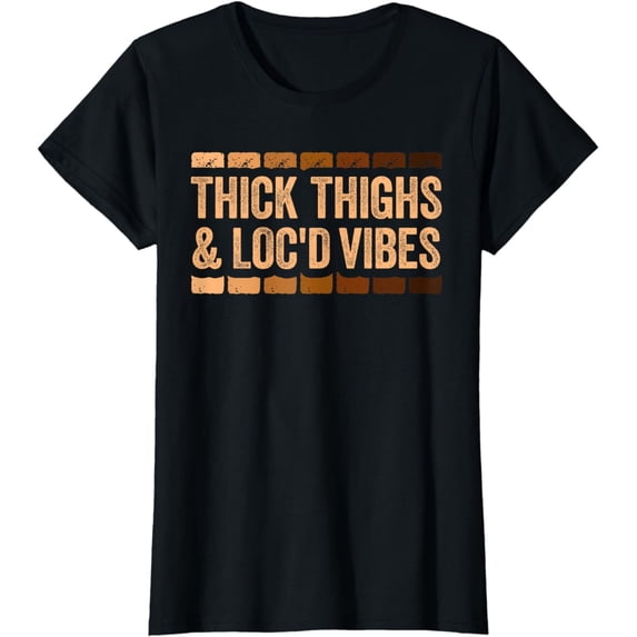 Thick Thighs and Loc'd Vibes T-Shirt Black Pride Shirt T-Shirt