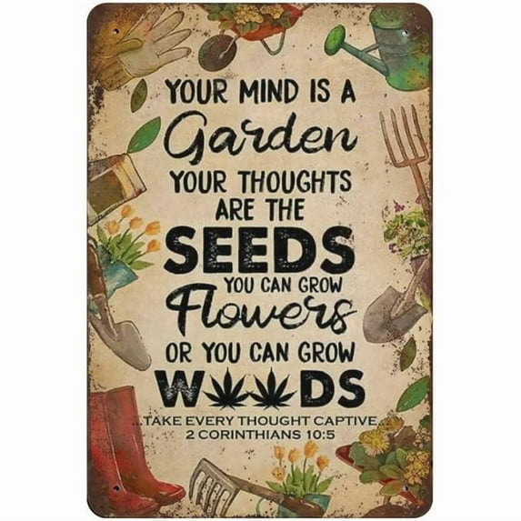 Thick Your Mind is A Garden Your Are The Seeds Gardening Metal Tin Sign Vintage Aluminum Sign 8x12 Inch