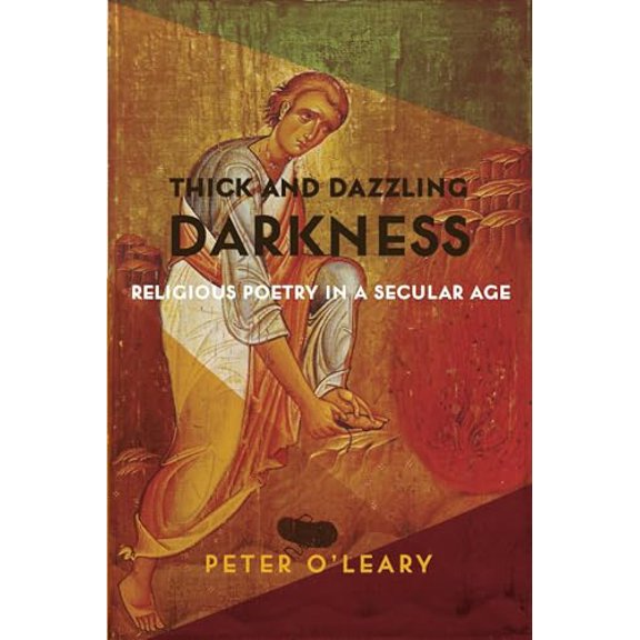 Pre-Owned Thick and Dazzling Darkness: Religious Poetry in a Secular Age Hardcover