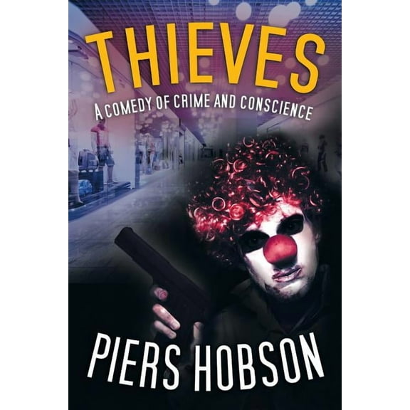 Thieves : A Comedy of Crime and Conscience