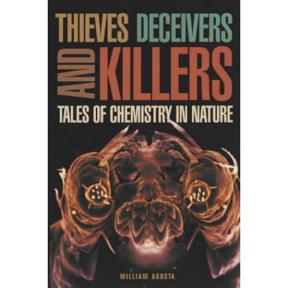 Pre-Owned Thieves Deceivers and Killers: Tales of Chemistry in Nature (Paperback) 0691092737 9780691092737