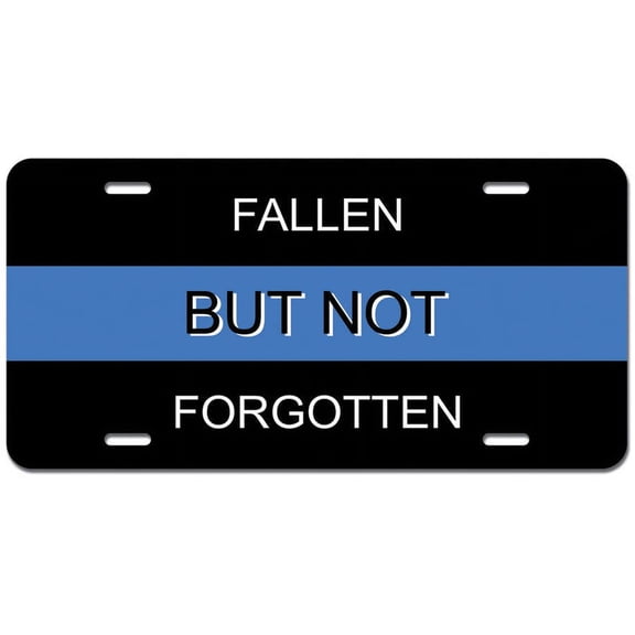 Thin Blue Line Fallen But Not Forgotten - Police Novelty Metal Vanity License Tag Plate
