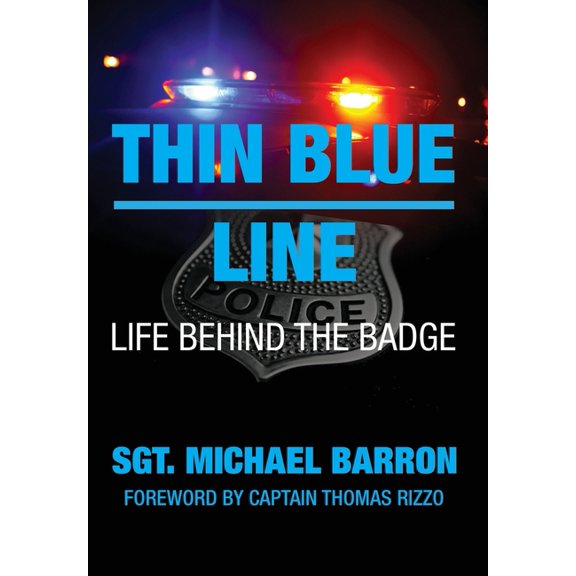 Thin Blue Line: Life Behind the Badge, (Hardcover)