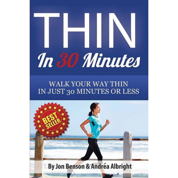 Thin in 30 Minutes : Walk Your Way Thin in Just 30 Minutes or Less