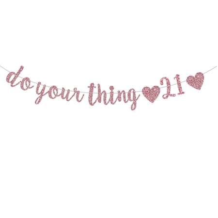 Do Your Thing 21 Banner, Rose Gold Glitter Happy 21st Birthday Decorations, Finally 21, Cheers to 21 years Birthday Anniversary Party Supplies (Pre-Strung)