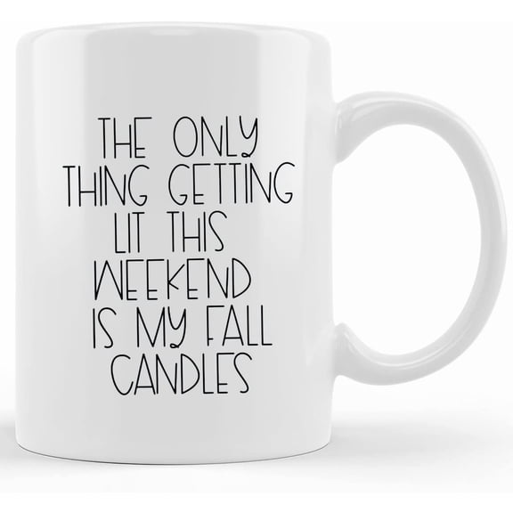 Only Thing Getting Lit This Weekend If My Fall Candles, Fall Coffee Mug, Fall Favorites, Autumn Coffee Mug, Holiday Coffee Mug, Fall Lover, Novelty Coffee Mugs 11oz, 15oz Mug
