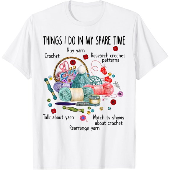 Thing I do in my spare time Crochet Funny Crocheting T-Shirt T-Shirt