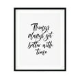 thumbnail image 1 of Things Always Get Better With Time 8 x 10 UNFRAMED Print Inspirational Wall Art, 1 of 3