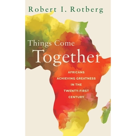 Pre-Owned Things Come Together: Africans Achieving Greatness in the Twenty-First Century (Hardcover) 0190942541 9780190942540