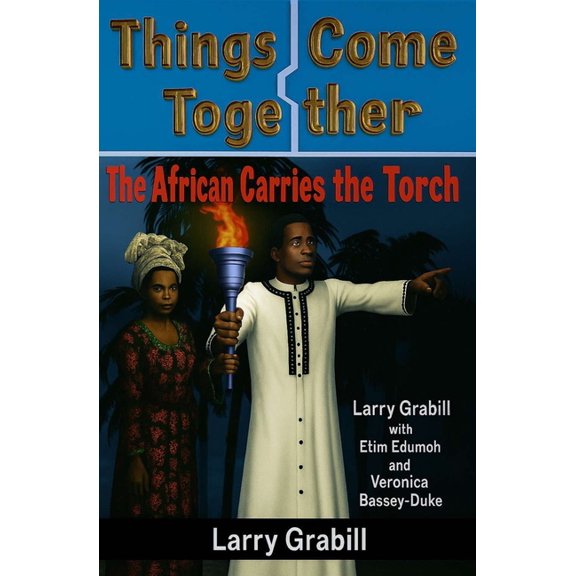 Things Come Together: The African Carries the Torch, (Paperback)