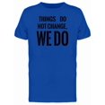 thumbnail image 1 of Things Do Not Change, We Do Tee Men's -Image by Shutterstock, 1 of 1