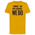 thumbnail image 1 of Things Do Not Change, We Do Tee Men's -Image by Shutterstock, 1 of 1