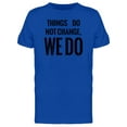 thumbnail image 1 of Things Do Not Change, We Do Tee Men's -Image by Shutterstock, 1 of 2