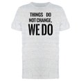 thumbnail image 1 of Things Do Not Change, We Do Tee Men's -Image by Shutterstock, 1 of 1