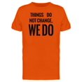 thumbnail image 1 of Things Do Not Change, We Do Tee Men's -Image by Shutterstock, 1 of 1